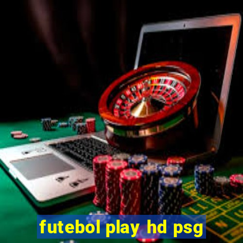 futebol play hd psg